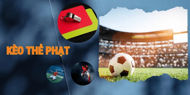 Chiến thuật chơi kèo thẻ phạt hiệu quả
